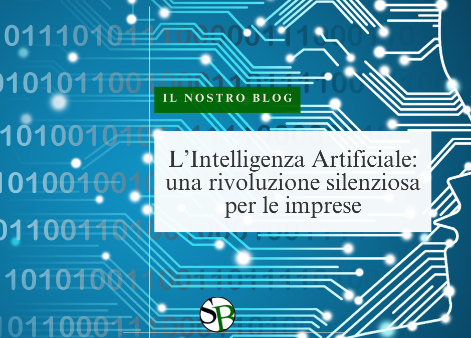 L’Intelligenza Artificiale: una rivoluzione silenziosa per le imprese